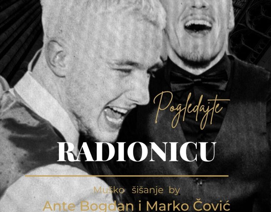 Pozivamo vas na radionicu Muško šišanje by Ante Bogdan & Marko Čović